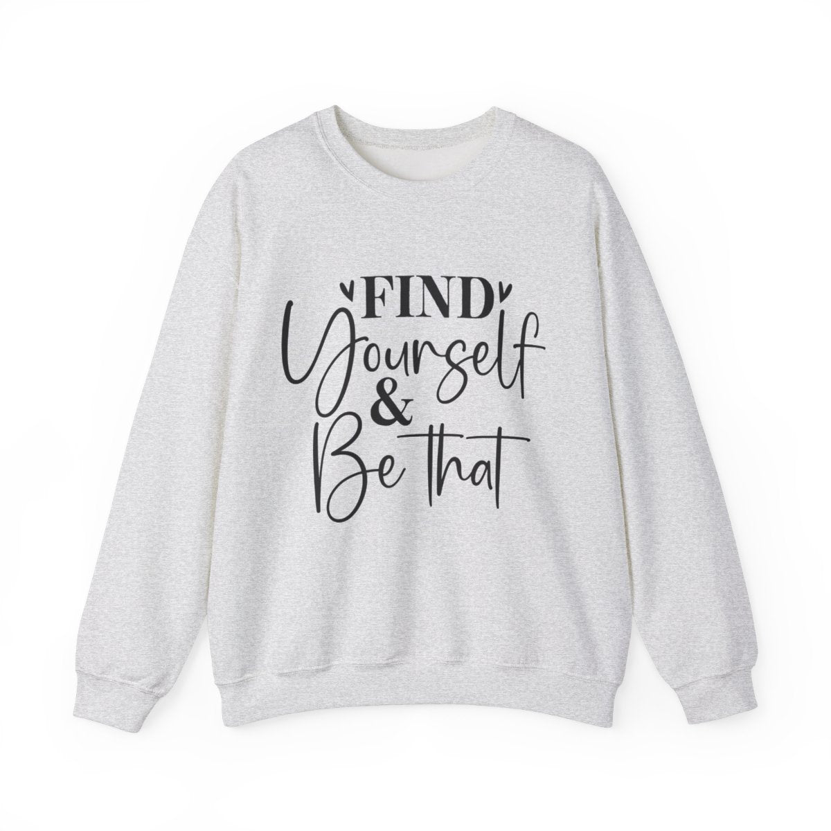 Find Yourself & Be That - Crewneck Sweatshirt