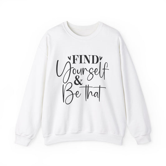 Find Yourself & Be That - Crewneck Sweatshirt